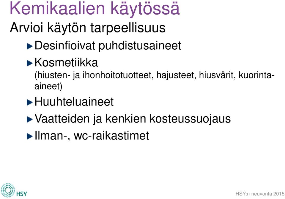 ihonhoitotuotteet, hajusteet, hiusvärit, kuorintaaineet)