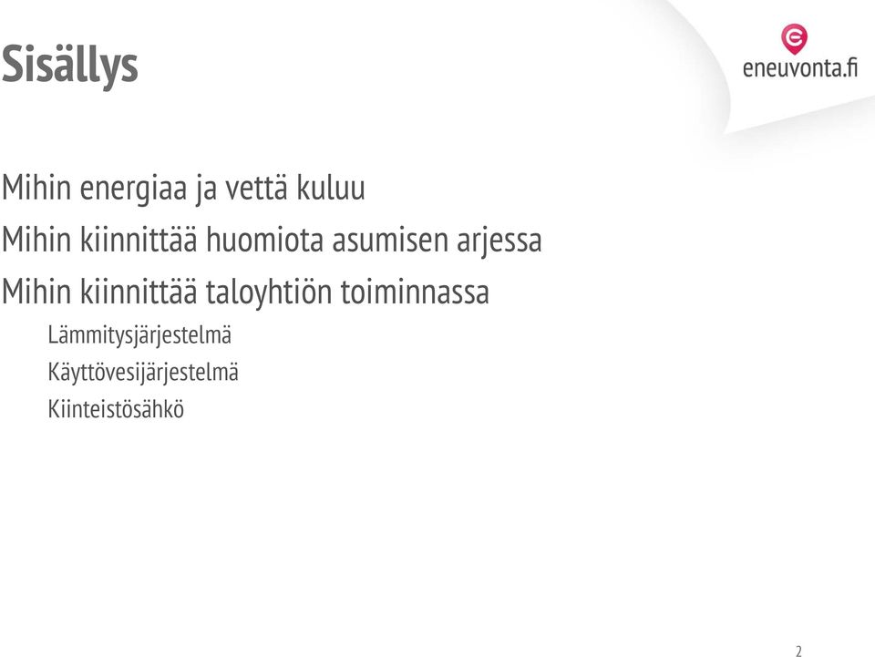 kiinnittää taloyhtiön toiminnassa