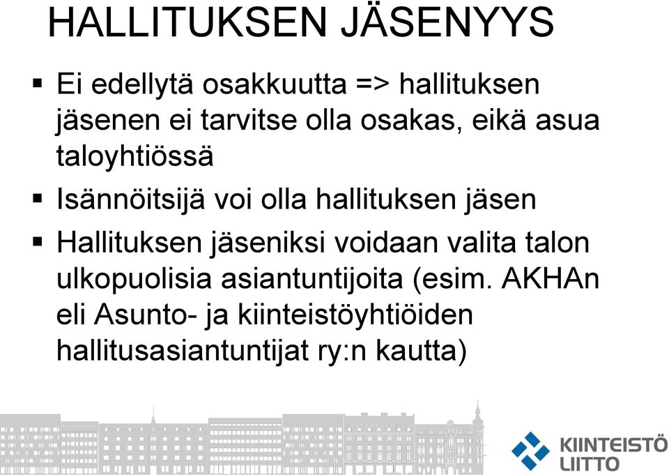 hallituksen jäsen Hallituksen jäseniksi voidaan valita talon ulkopuolisia