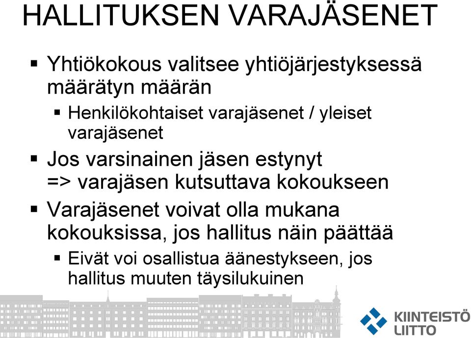 varajäsen kutsuttava kokoukseen Varajäsenet voivat olla mukana kokouksissa, jos