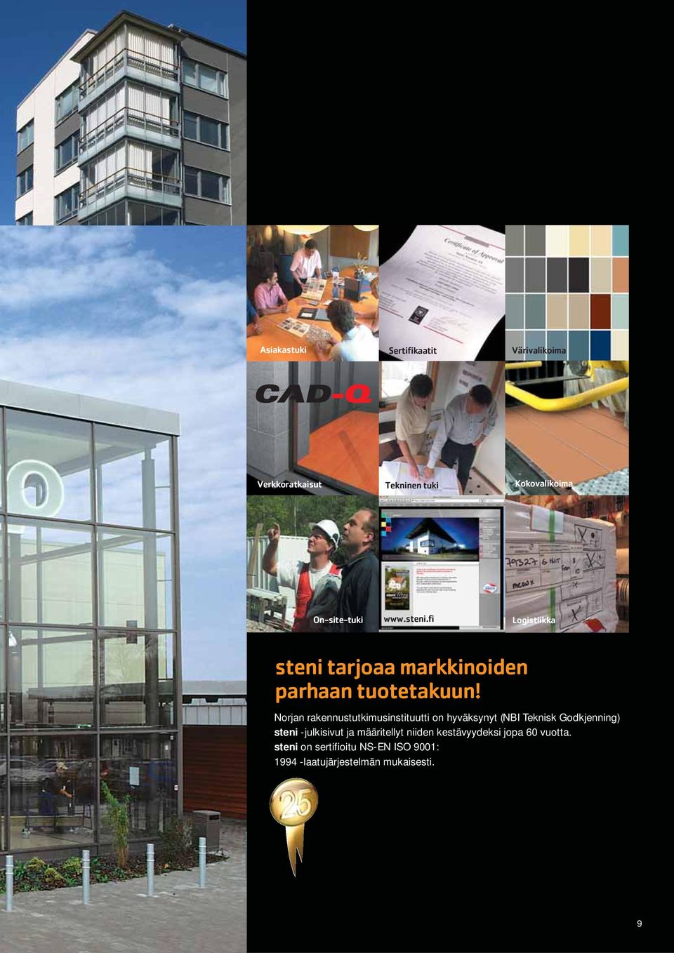 Norjan rakennustutkimusinstituutti on hyväksynyt (NBI Teknisk Godkjenning) steni -julkisivut ja