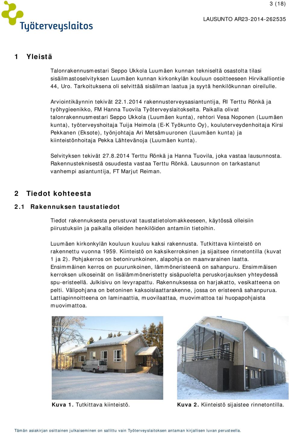2014 rakennusterveysasiantuntija, RI Terttu Rönkä ja työhygieenikko, FM Hanna Tuovila Työterveyslaitokselta.
