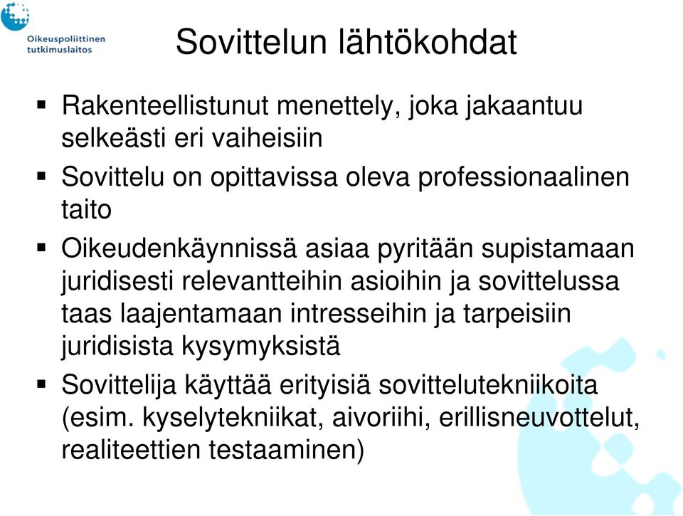 relevantteihin asioihin ja sovittelussa taas laajentamaan intresseihin ja tarpeisiin juridisista kysymyksistä