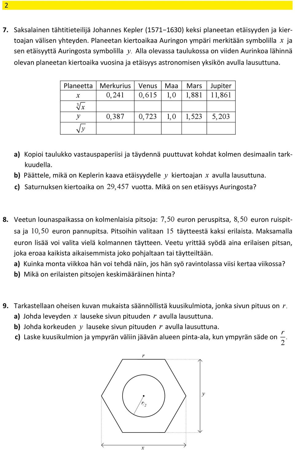 Alla olevassa taulukossa on viiden Aurinkoa lähinnä sen sen etäisyyttä Auringosta symbolilla y. Alla y.