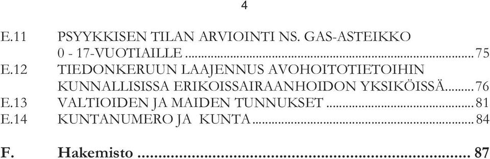 12 TIEDONKERUUN LAAJENNUS AVOHOITOTIETOIHIN KUNNALLISISSA