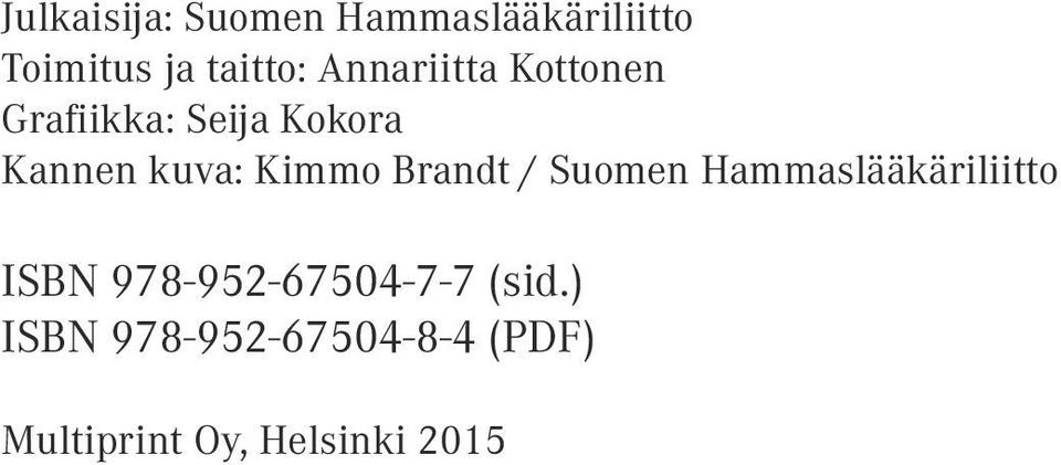 Bradt / Suome Hammaslääkäriliitto ISBN 978-952-67504-7-7