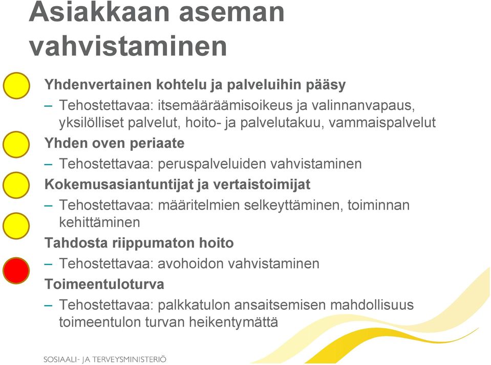 Kokemusasiantuntijat ja vertaistoimijat Tehostettavaa: määritelmien selkeyttäminen, toiminnan kehittäminen Tahdosta riippumaton hoito