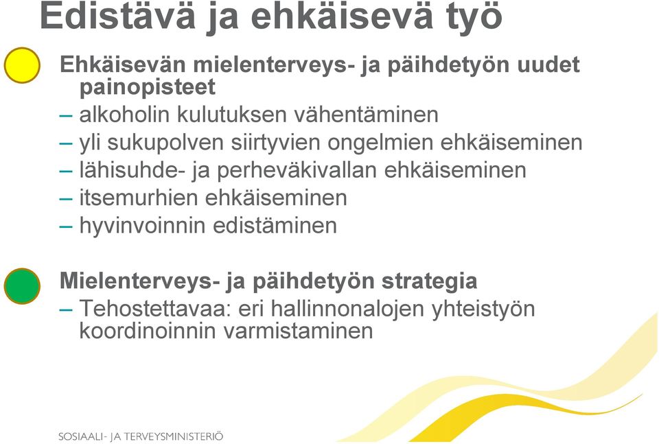 ja perheväkivallan ehkäiseminen itsemurhien ehkäiseminen hyvinvoinnin edistäminen