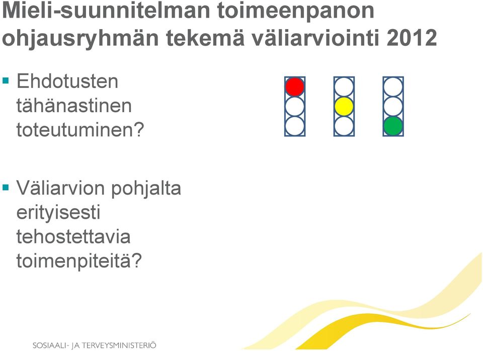 tähänastinen toteutuminen?