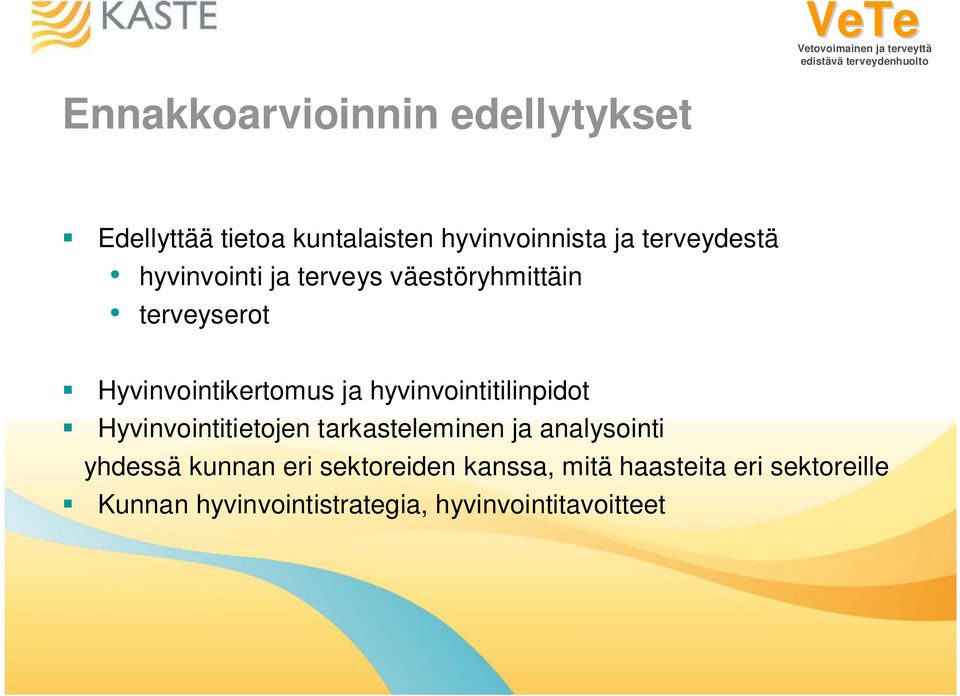 hyvinvointitilinpidot Hyvinvointitietojen tarkasteleminen ja analysointi yhdessä kunnan eri