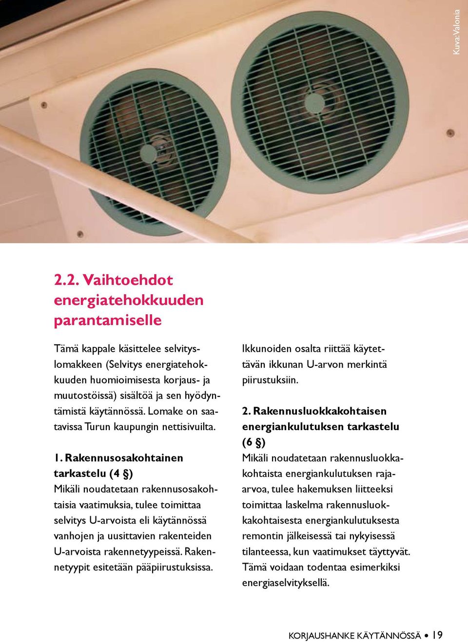 käytännössä. Lomake on saatavissa Turun kaupungin nettisivuilta. 1.