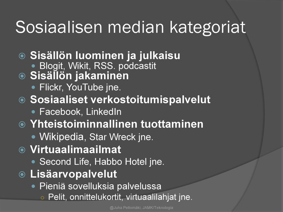 Sosiaaliset verkostoitumispalvelut Facebook, LinkedIn Yhteistoiminnallinen tuottaminen