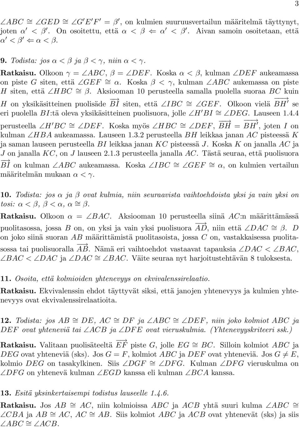 Aksiooman 0 perusteella samalla puolella suoraa BC kuin H on yksikäsitteinen puolisäde BI siten, että IBC = GEF.