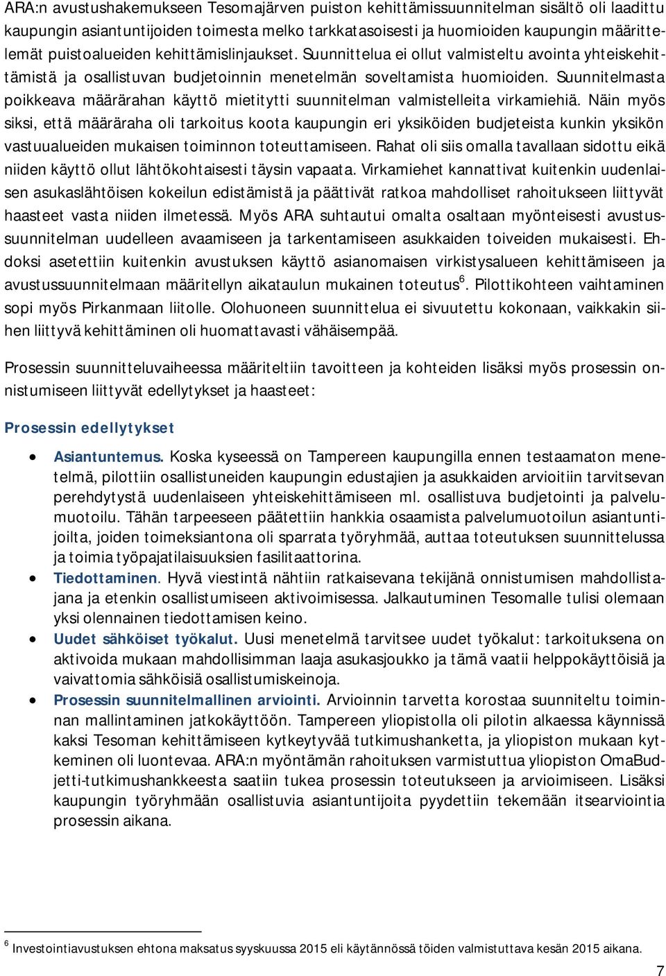 Suunnitelmasta poikkeava määrärahan käyttö mietitytti suunnitelman valmistelleita virkamiehiä.