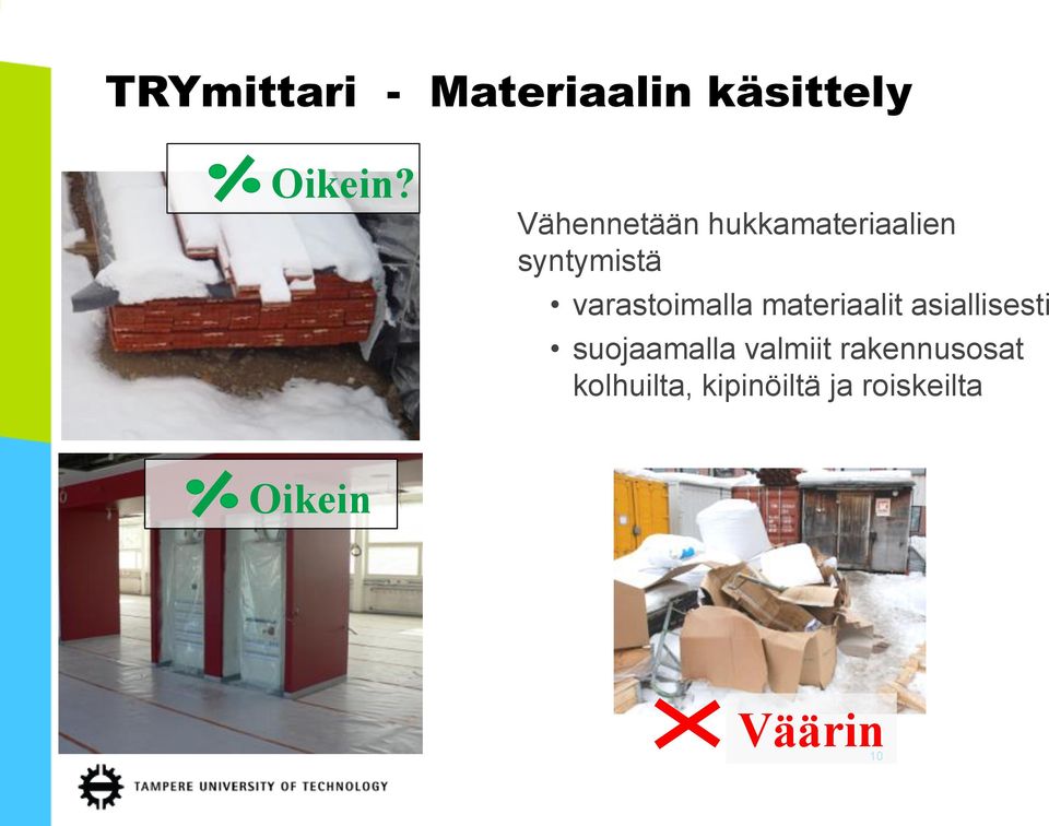 materiaalit asiallisesti suojaamalla valmiit