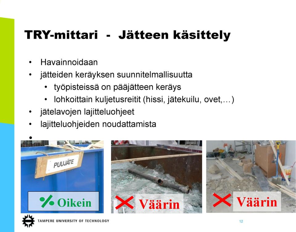 kuljetusreitit (hissi, jätekuilu, ovet, ) jätelavojen