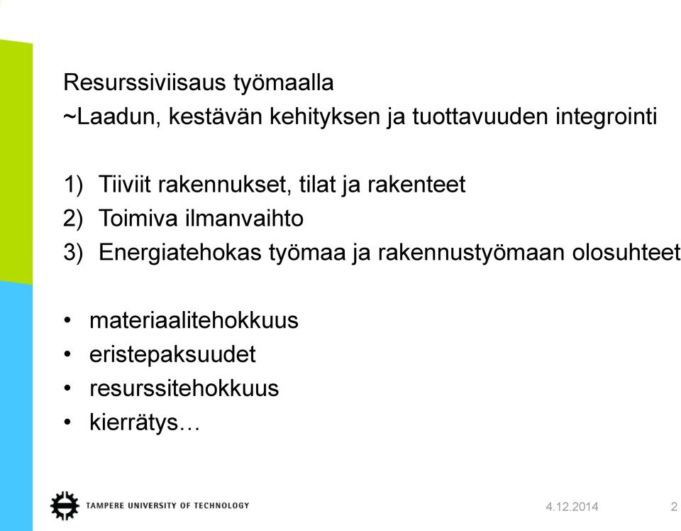 2) Toimiva ilmanvaihto 3) Energiatehokas työmaa ja rakennustyömaan