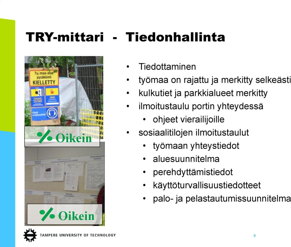 vierailijoille sosiaalitilojen ilmoitustaulut työmaan yhteystiedot aluesuunnitelma