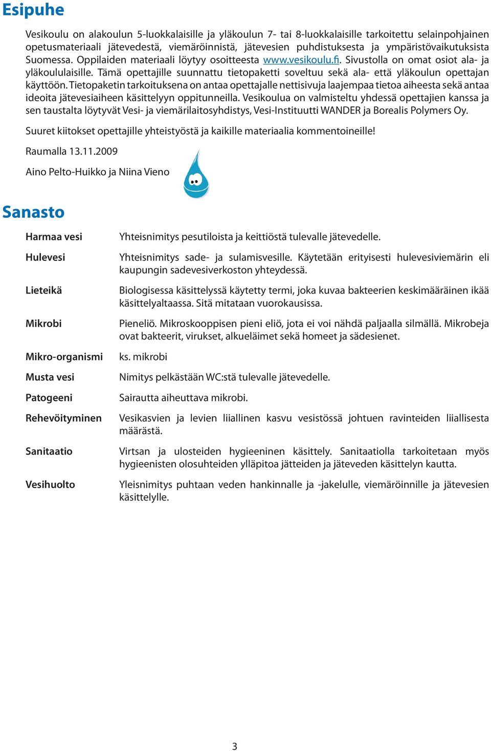 Tämä opettajille suunnattu tietopaketti soveltuu sekä ala- että yläkoulun opettajan käyttöön.