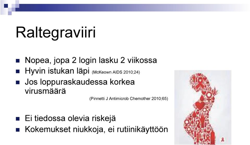 korkea virusmäärä (Pinnetti J Antimicrob Chemother 2010;65) n