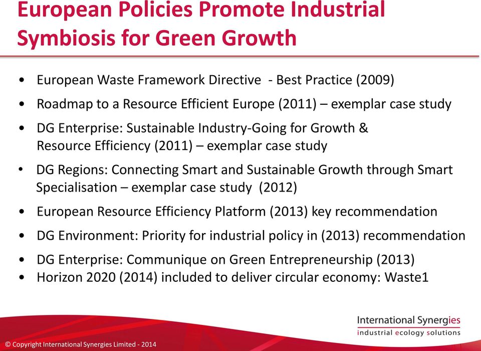 Sustainable Growth through Smart Specialisation exemplar case study (2012) European Resource Efficiency Platform (2013) key recommendation DG Environment: Priority