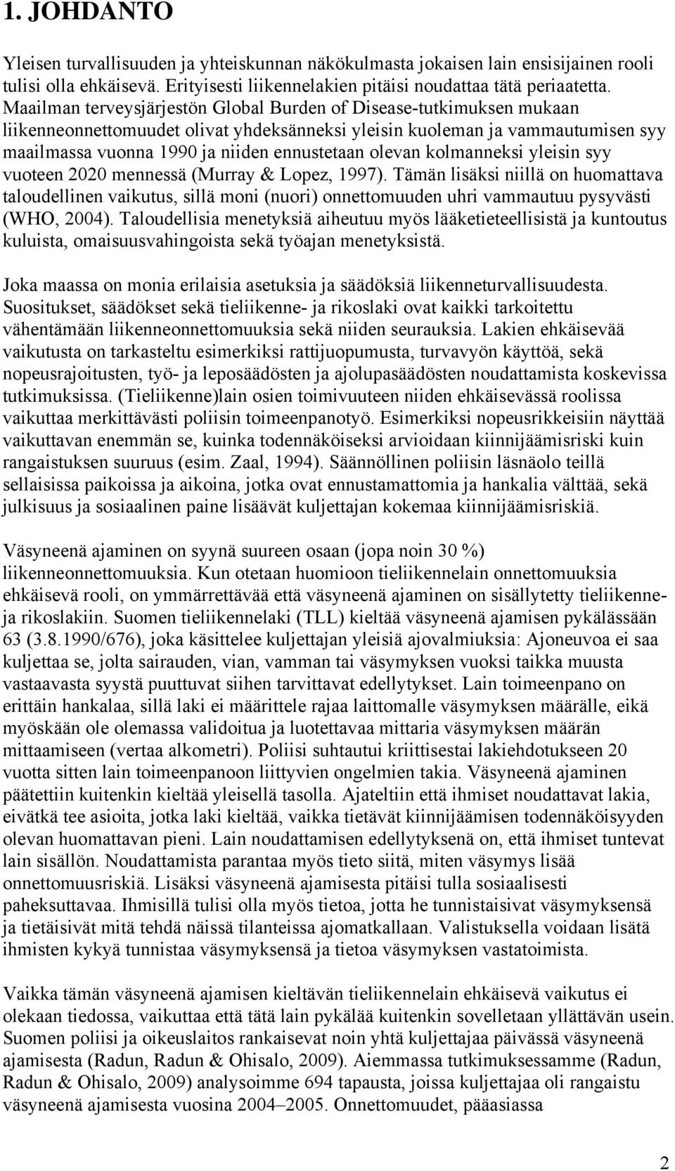 olevan kolmanneksi yleisin syy vuoteen 2020 mennessä (Murray & Lopez, 1997).