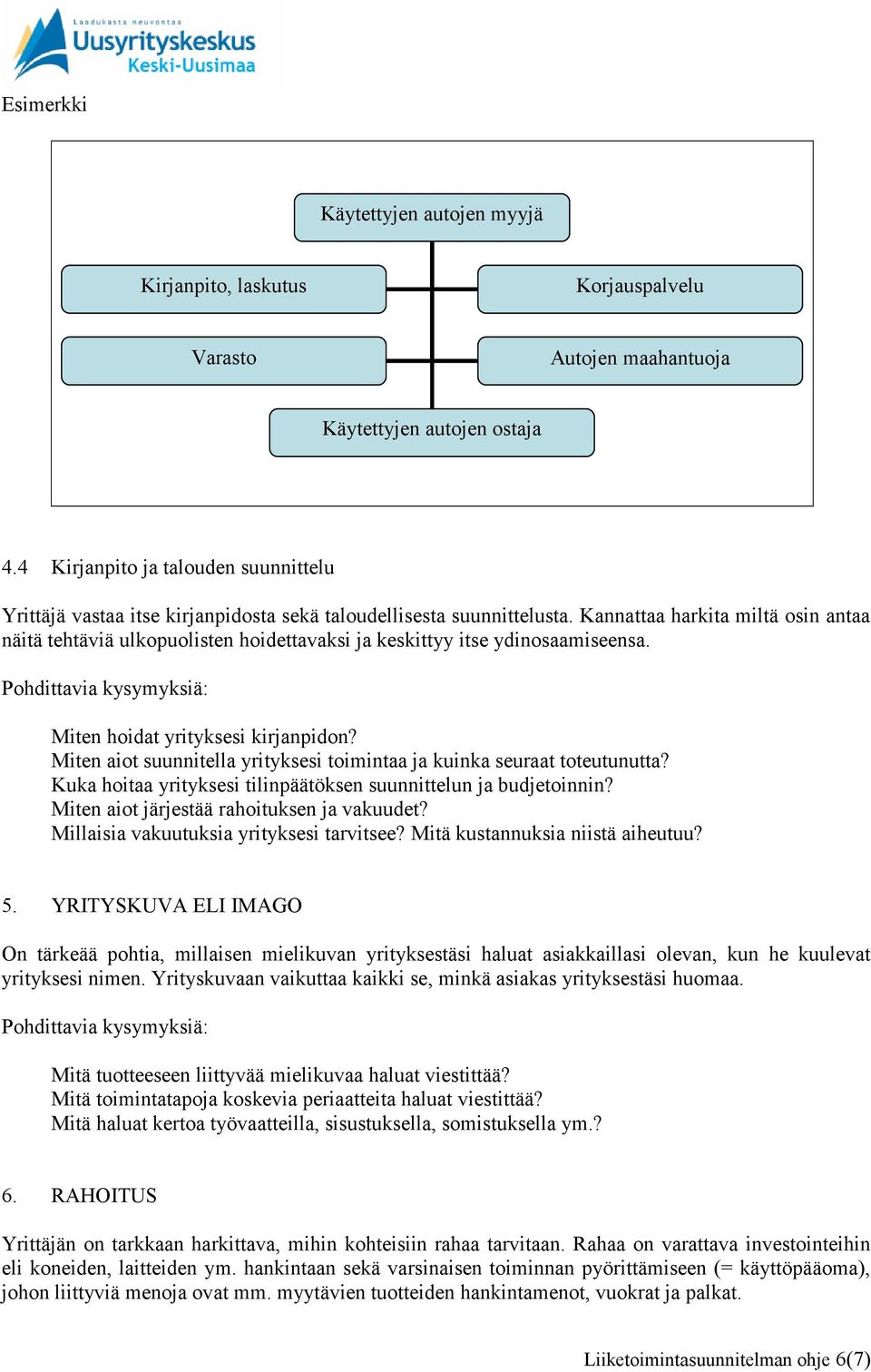 Kannattaa harkita miltä osin antaa näitä tehtäviä ulkopuolisten hoidettavaksi ja keskittyy itse ydinosaamiseensa. Miten hoidat yrityksesi kirjanpidon?