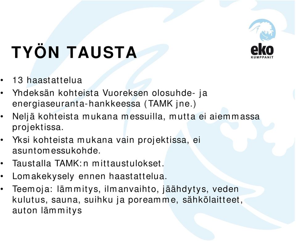 Yksi kohteista mukana vain projektissa, ei asuntomessukohde. Taustalla TAMK:n mittaustulokset.