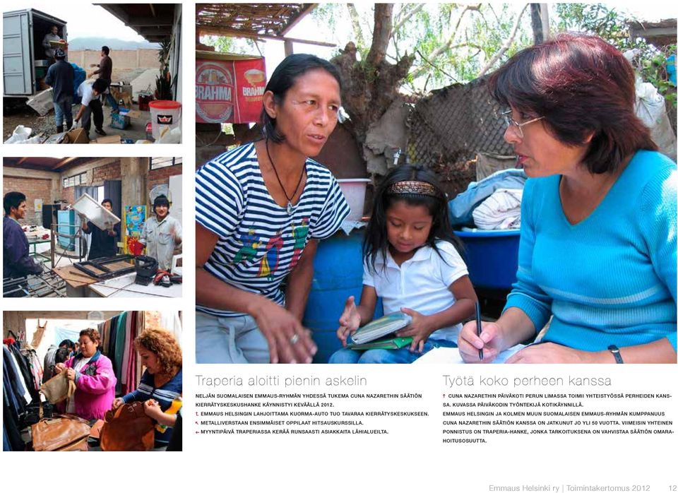 Työtä koko perheen kanssa cuna nazarethin päiväkoti Perun limassa toimii yhteistyössä perheiden kanssa. kuvassa päiväkodin työntekijä kotikäynnillä.