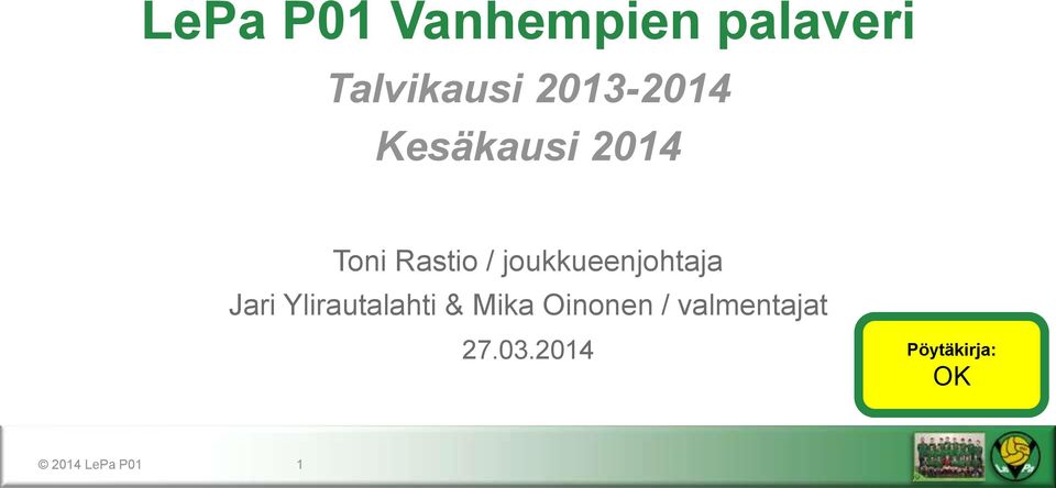 joukkueenjohtaja Jari Ylirautalahti & Mika