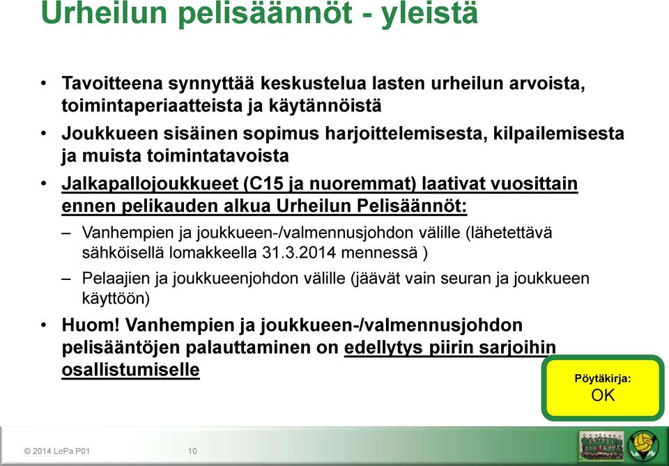 Pelisäännöt: Vanhempien ja joukkueen-/valmennusjohdon välille (lähetettävä sähköisellä lomakkeella 31
