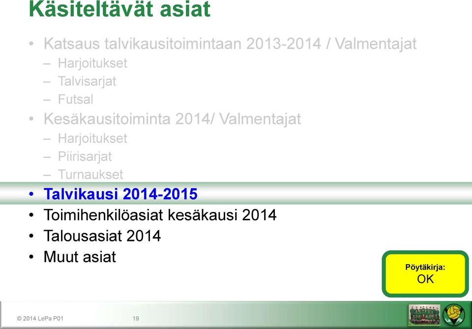 Valmentajat Harjoitukset Piirisarjat Turnaukset Talvikausi 2014-2015