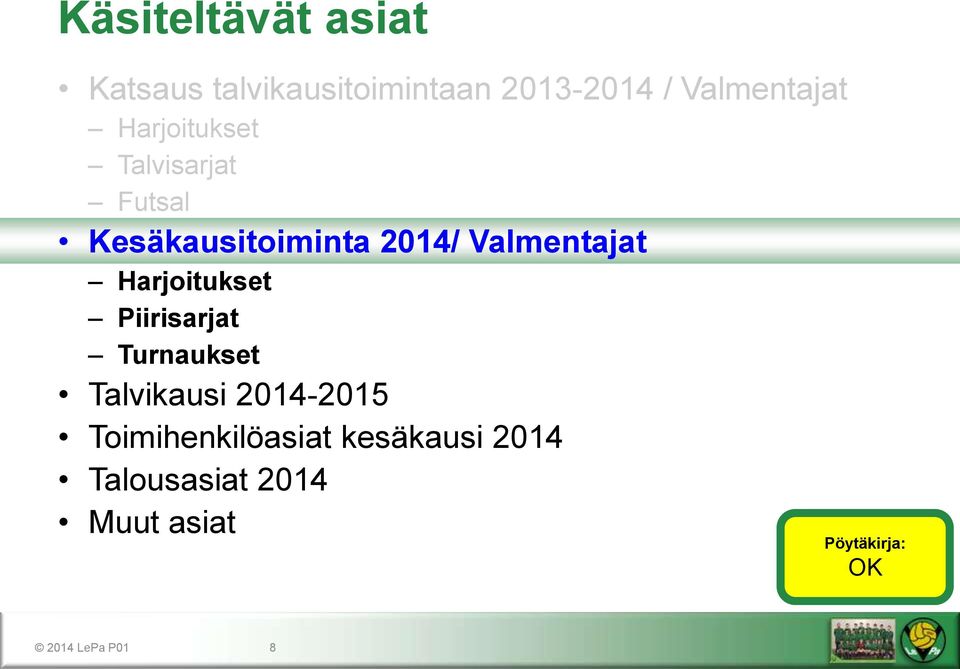 Valmentajat Harjoitukset Piirisarjat Turnaukset Talvikausi 2014-2015
