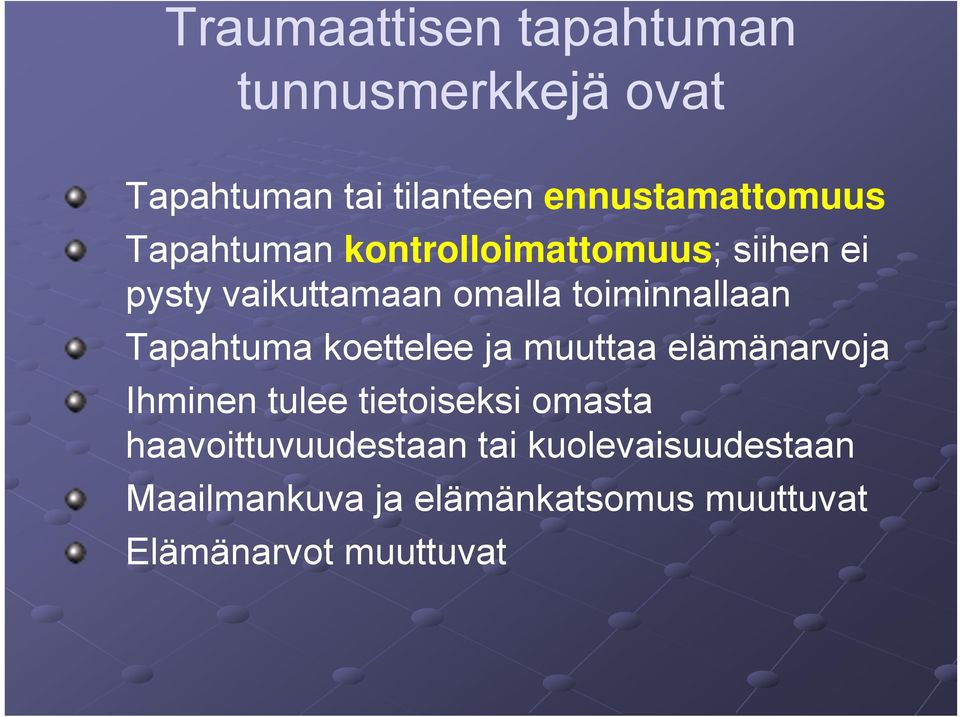 Tapahtuma koettelee ja muuttaa elämänarvoja Ihminen tulee tietoiseksi omasta