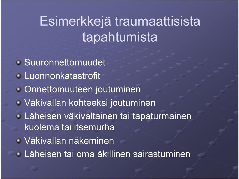 kohteeksi joutuminen Läheisen väkivaltainen tai tapaturmainen