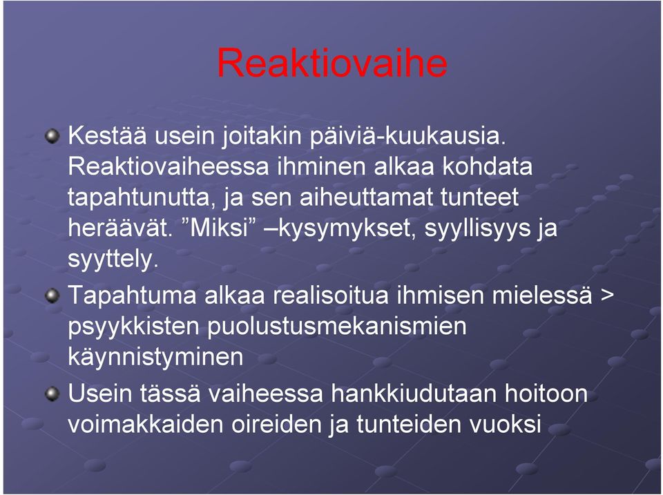 Miksi kysymykset, syyllisyys ja syyttely.