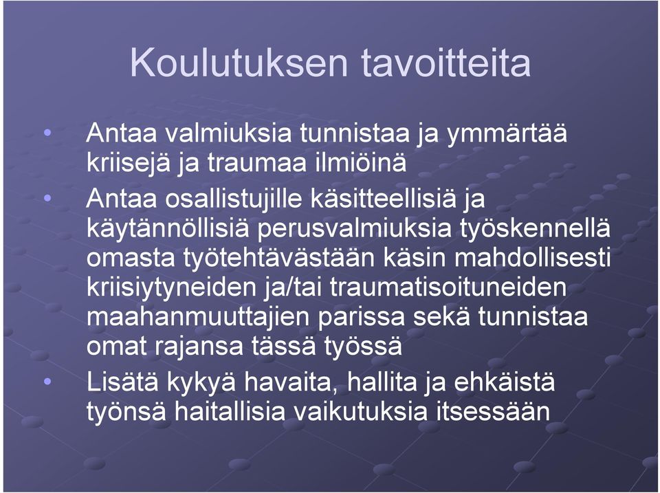 käsin mahdollisesti kriisiytyneiden ja/tai traumatisoituneiden maahanmuuttajien parissa sekä tunnistaa