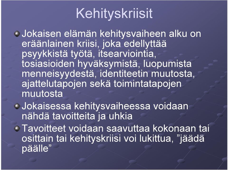 ajattelutapojen sekä toimintatapojen muutosta Jokaisessa kehitysvaiheessa voidaan nähdä tavoitteita