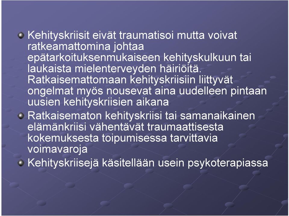 Ratkaisemattomaan kehityskriisiin liittyvät ongelmat myös nousevat aina uudelleen pintaan uusien kehityskriisien