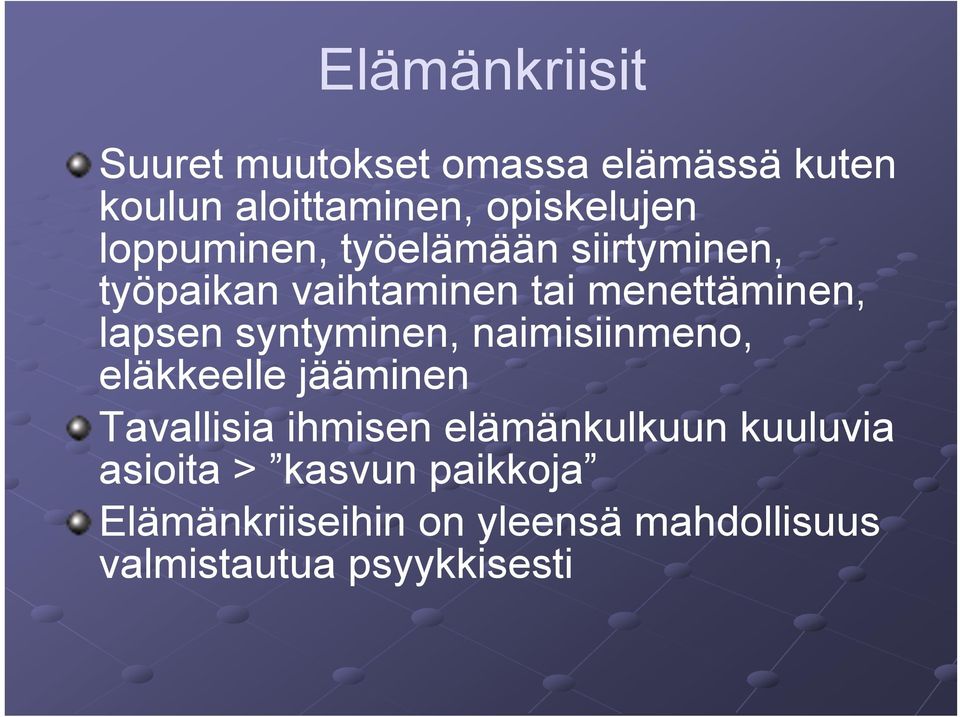 syntyminen, naimisiinmeno, eläkkeelle jääminen Tavallisia ihmisen elämänkulkuun