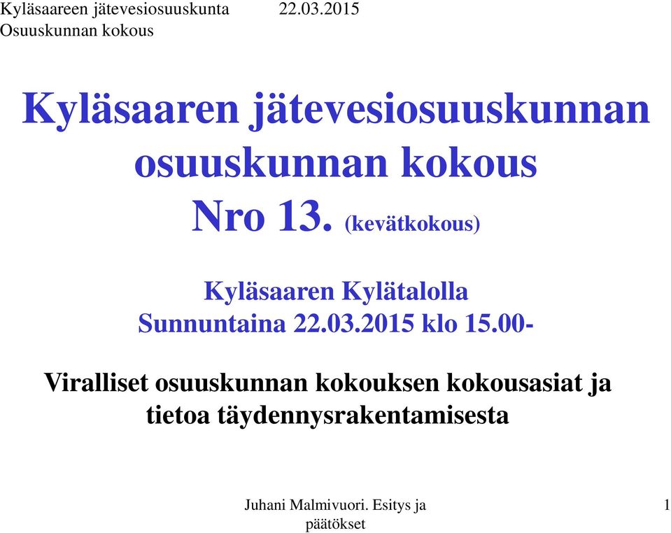 (kevätkokous) Kyläsaaren Kylätalolla Sunnuntaina 22.03.