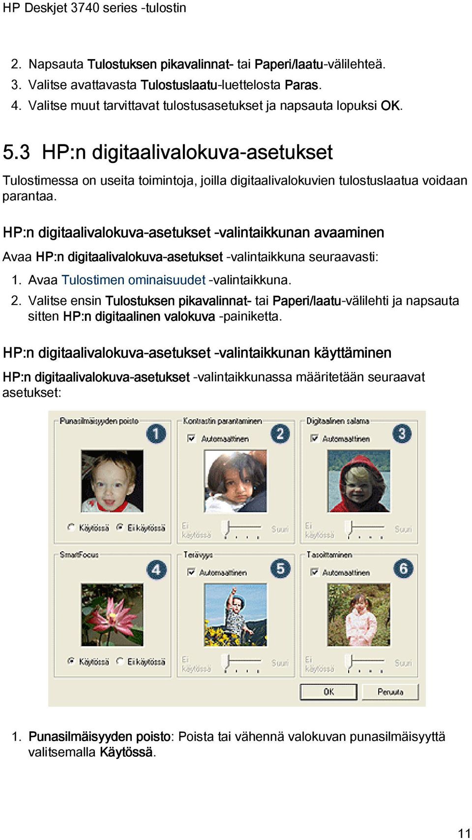 HP:n digitaalivalokuva-asetukset -valintaikkunan avaaminen Avaa HP:n digitaalivalokuva-asetukset -valintaikkuna seuraavasti: 1. Avaa Tulostimen ominaisuudet -valintaikkuna. 2.