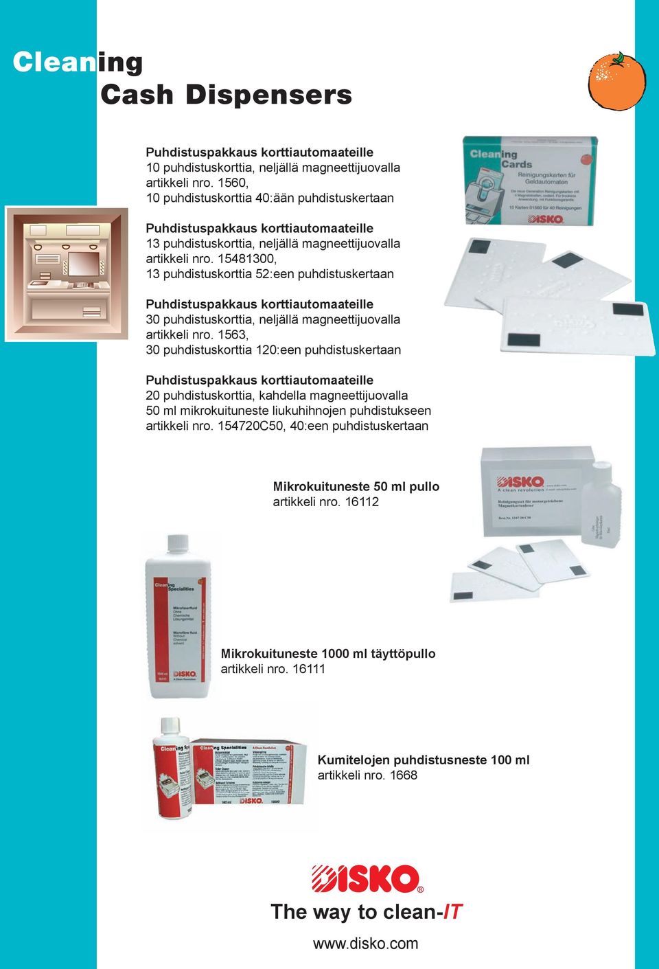 15481300, 13 puhdistuskorttia 52:een puhdistuskertaan Puhdistuspakkaus korttiautomaateille 30 puhdistuskorttia, neljällä magneettijuovalla artikkeli nro.