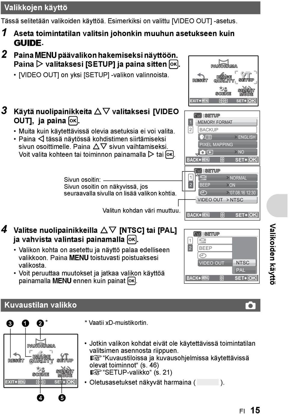 RESET PANORAMA IMAGE QUALITY SETUP 3 Käytä nuolipainikkeita ON valitaksesi [VIDEO OUT], ja paina H. Muita kuin käytettävissä olevia asetuksia ei voi valita.