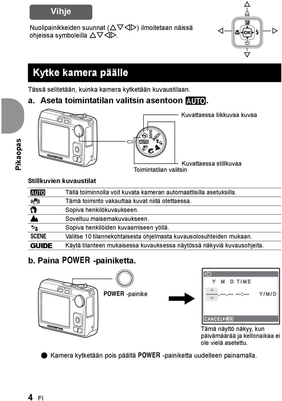 Kuvattaessa liikkuvaa kuvaa Pikaopas Stillkuvien kuvaustilat Kuvattaessa stillkuvaa Toimintatilan valitsin h h B E M f g Tällä toiminnolla voit kuvata kameran automaattisilla asetuksilla.