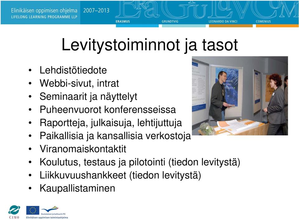 Paikallisia ja kansallisia verkostoja Viranomaiskontaktit Koulutus, testaus ja