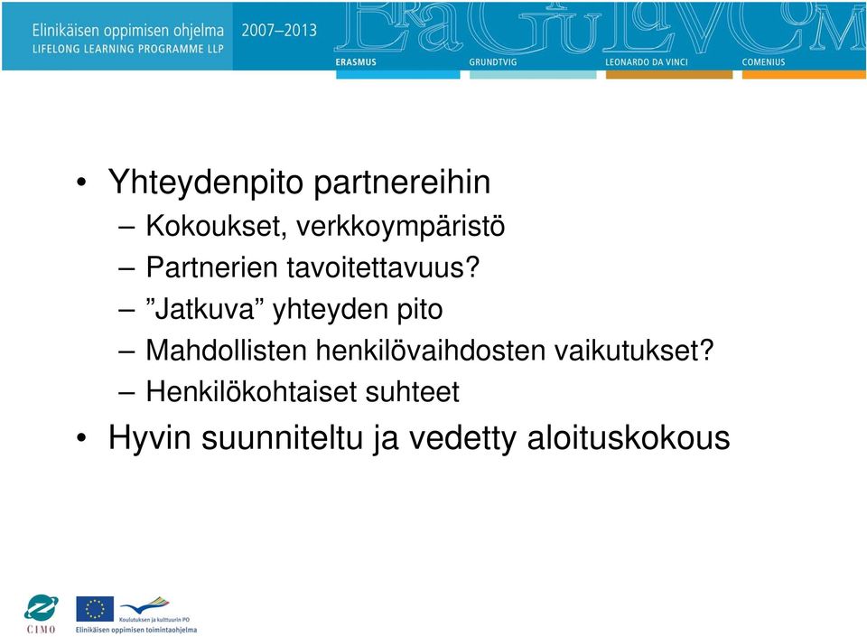 Jatkuva yhteyden pito Mahdollisten henkilövaihdosten