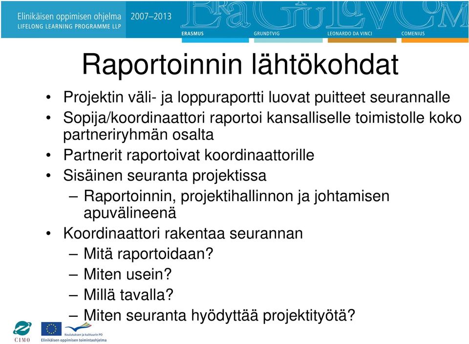 raportoivat koordinaattorille Sisäinen seuranta projektissa Raportoinnin, projektihallinnon ja