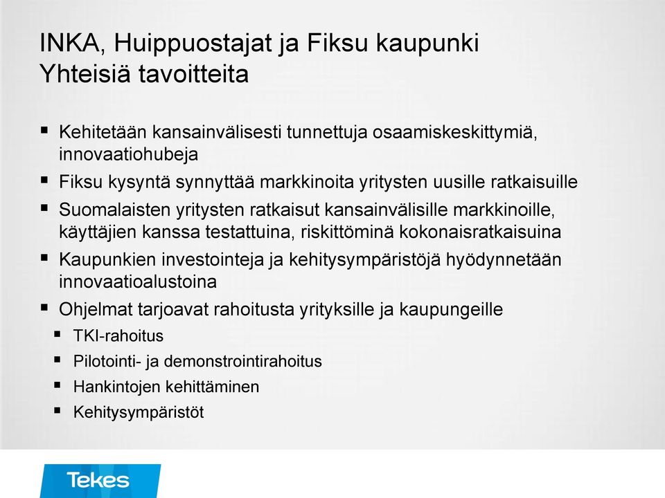 käyttäjien kanssa testattuina, riskittöminä kokonaisratkaisuina Kaupunkien investointeja ja kehitysympäristöjä hyödynnetään