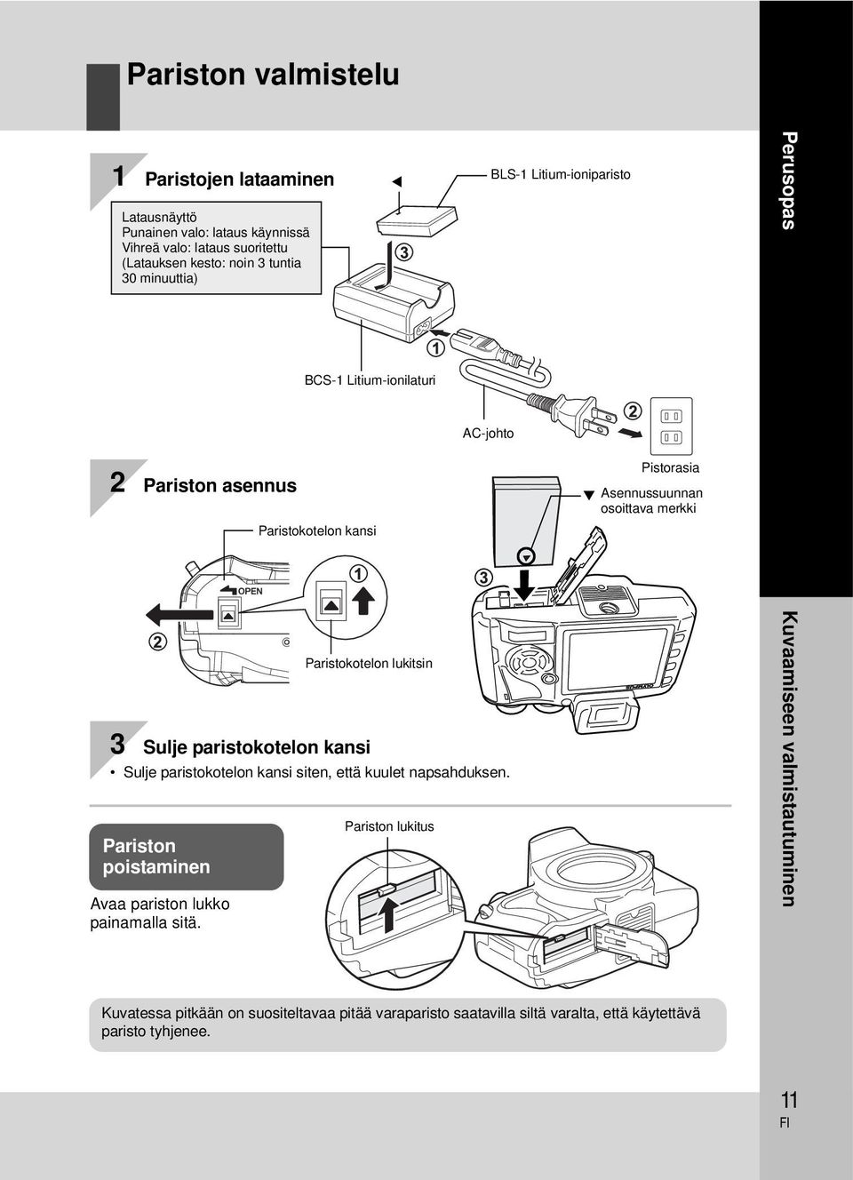 3 Sulje paristokotelon kansi Sulje paristokotelon kansi siten, että kuulet napsahduksen. Pariston poistaminen Avaa pariston lukko painamalla sitä.